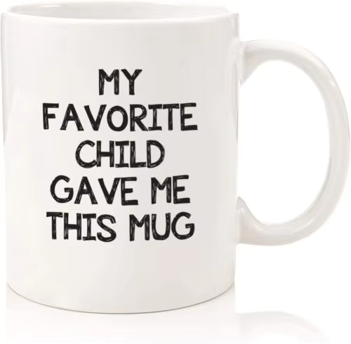 "My Favorite Child Gave Me This Mug"